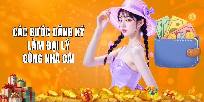 Các bước đăng ký làm đại lý cùng nhà cái