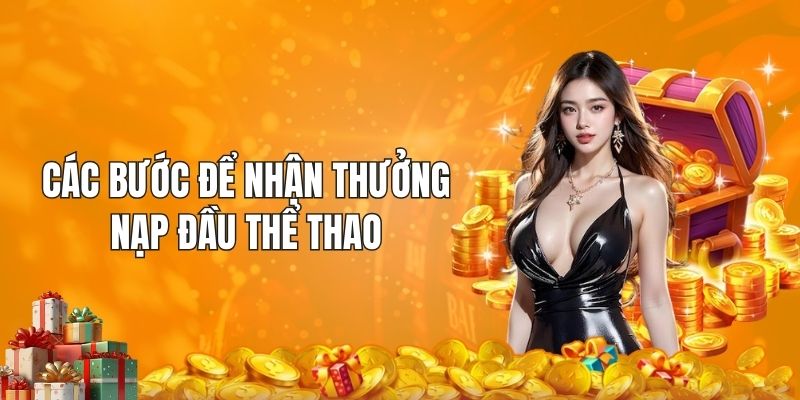 Các bước để nhận thưởng nạp đầu thể thao