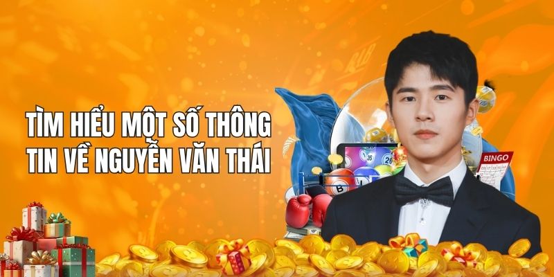 Tìm hiểu một số thông tin về Nguyễn Văn Thái