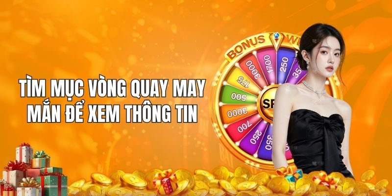 Tìm mục vòng quay may mắn để xem thông tin